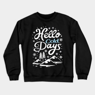 Winter's Arrival: Hello Cold Days Crewneck Sweatshirt